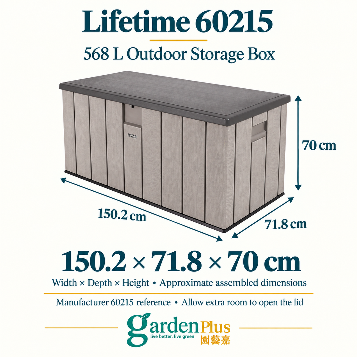 Garden Plus — Lifetime 60215 manufacturer assembled dimensions: W150.2 × D71.8 × H70 cm. Allow extra lid clearance.